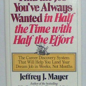 Find the Job You’ve Always Wanted in Half the Time with Half the Effort by Mayer